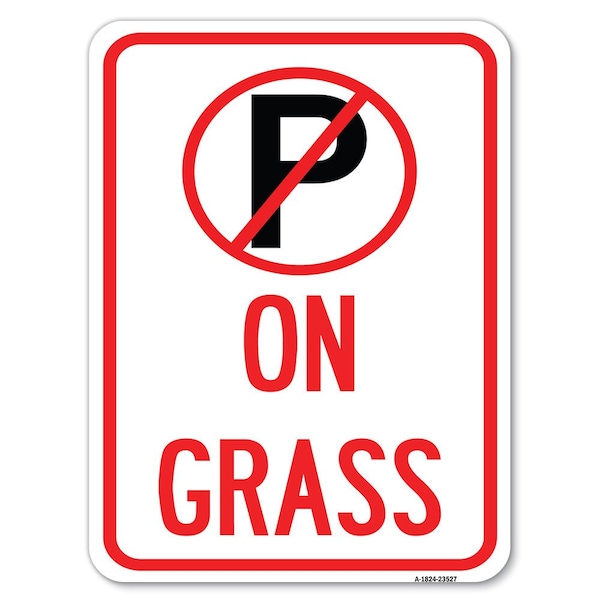 Signmission On Grass With No ParkingHeavy-Gauge Aluminum Rust Proof Parking Sign, 18" x 24", A-1824-23527 A-1824-23527 - main